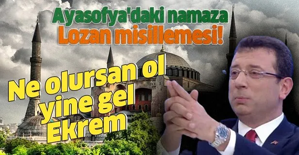İBB Başkanı Ekrem İmamoğlu, Ayasofya Camii’nde ilk namaza katılmayarak Lozan Anlaşması kutlamasına gidecek