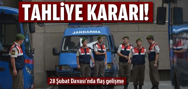 28 Şubat Davası’nda tahliye!