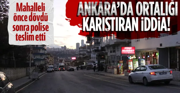 Ankara'da 13 yaşındaki kız çocuğuna taciz iddiası ortalığı karıştırdı! Mahalleli önce dövdü sonra polise teslim etti
