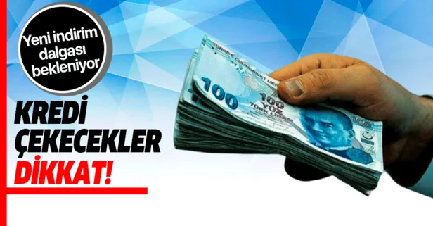 Kredi çekecekler dikkat! Faizlerde yeni indirim dalgası bekleniyor