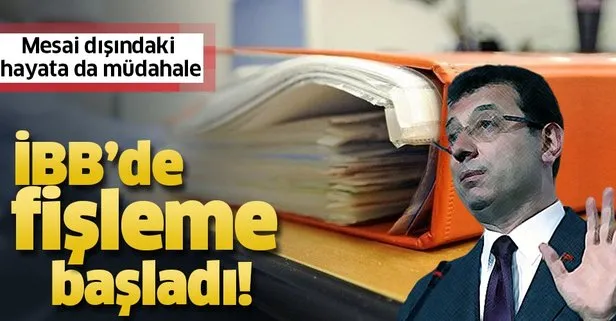 İBB’de fişleme başladı!