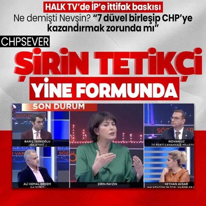 CHP medyası Halk TVde İYİ Partili Rıdvan Uza 15 vekil hatırlatması! Şirin Payzından skandal sözler!