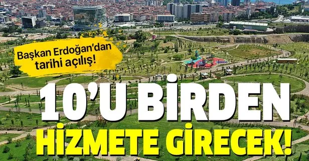 Başkan Erdoğan’dan tarihi açılış! 10 millet bahçesi birden hizmete girecek!