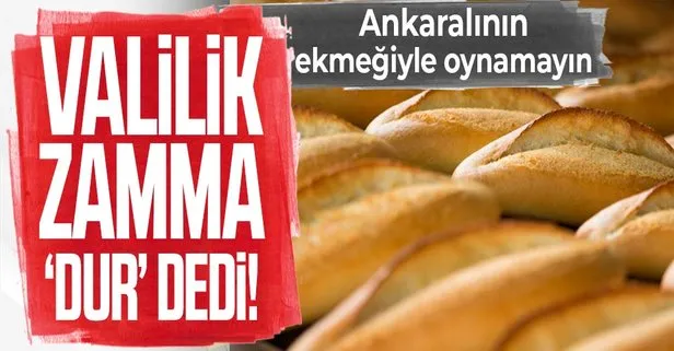 Son dakika: Ankara’da ekmek ve pide fiyatlarına yapılmak istenen zamma valilik ’dur’ dedi!