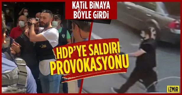 İzmir’de HDP İl Başkanlığına yapılan saldırı öncesi şüphelinin görüntüleri ortaya çıktı