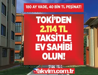Kenarda köşede 40 bin TL'si olan 2+1 3+1 odalı konut sahibi olacak! TOKİ'den 2.114 TL taksitle ev almak kolay! 120- 140 -180 ay vadeli...