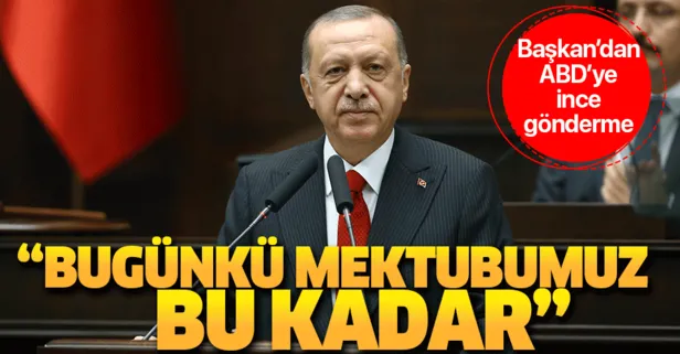 Son dakika: Başkan Erdoğan’dan ABD’ye ince gönderme: Bugünkü mektubumuz bu kadar