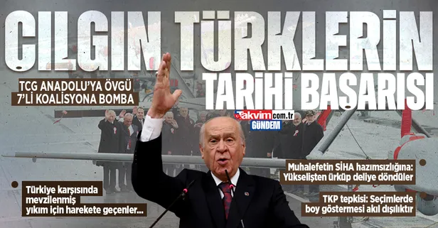 MHP Lideri Devlet Bahçeli'den 7'li koalisyona bomba TCG Anadolu'ya övgü!