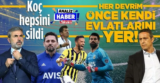 Her devrim önce kendi evlatlarını yer! Ali Koç Fenerbahçeli isimleri tek tek görevden aldı!