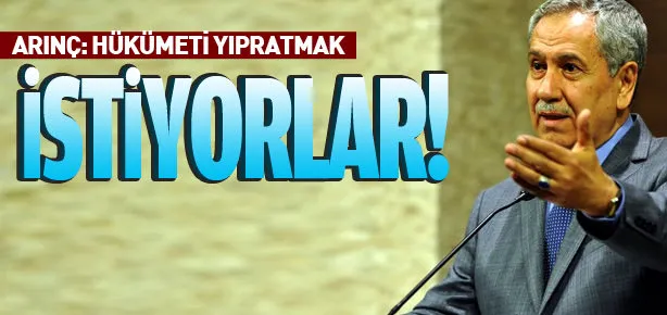 ’Bu hükümetimizi yıpratma çabasıdır’