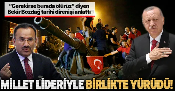 Bekir Bozdağ tarihi direnişi anlattı: Millet o gece ölümü bile göze alan lideriyle yürüdü