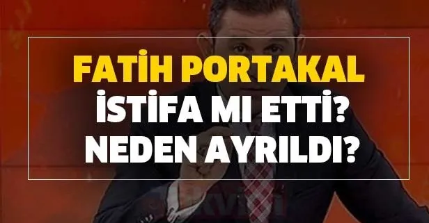 Fatih Portakal son dakika istifa mı etti? Fatih Portakal Fox Tv’den ayrıldı mı? İlk açıklama, neden ayrıldı?