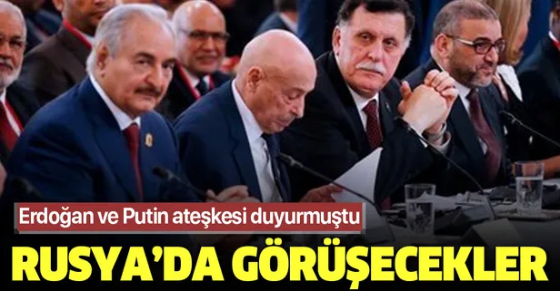 Son dakika: Libyalı taraflar Türkiye ve Rusya'nın ara buluculuğunda ateşkesi görüşecek