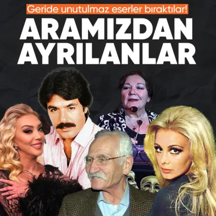 2025’te hayatını kaybedenler ünlüler: Ölümleri Türkiye’yi yasa boğdu