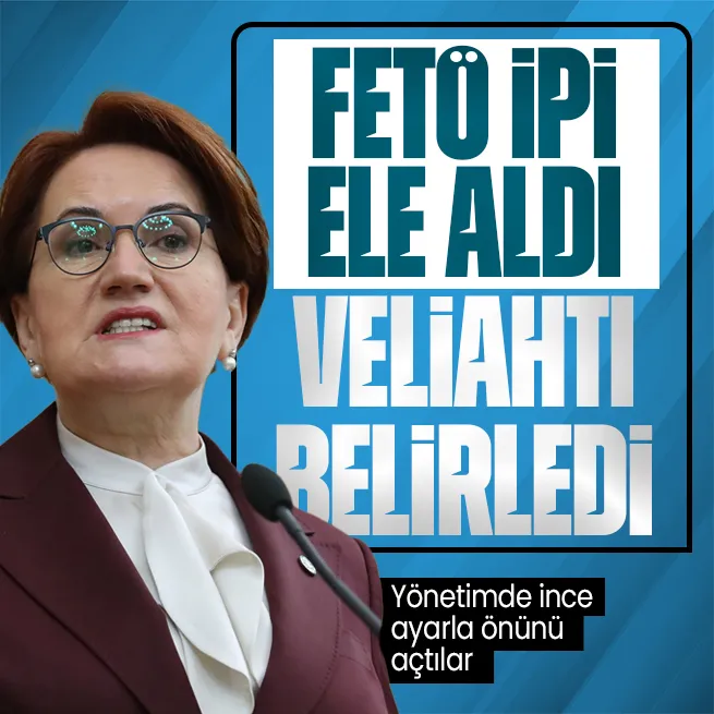FETÖ İYİ Partiyi dizayn ediyor: Meral Akşenerin veliahtını hazırladılar
