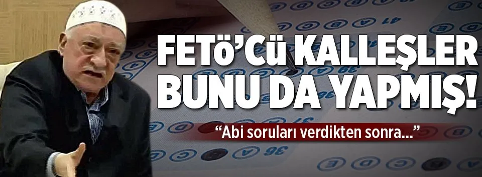 "Abi soruları verdikten sonra yemin ettirdi"