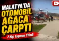 Otomobil ağaca çarptı: 2 ölü 4 ağır yaralı