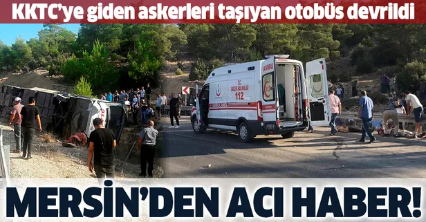 Son dakika: Mersin'de askerleri taşıyan otobüs devrildi: 4 asker şehit oldu
