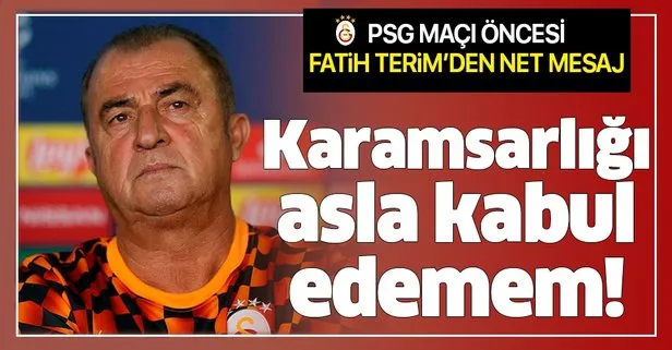 Galatasaray Teknik Direktörü Fatih Terim: Karamsarlığı kabul edemem