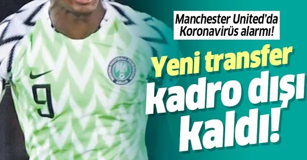 Yıldız futbolcu Odion Ighalo Koronavirüs şüphesiyle kadro dışı!