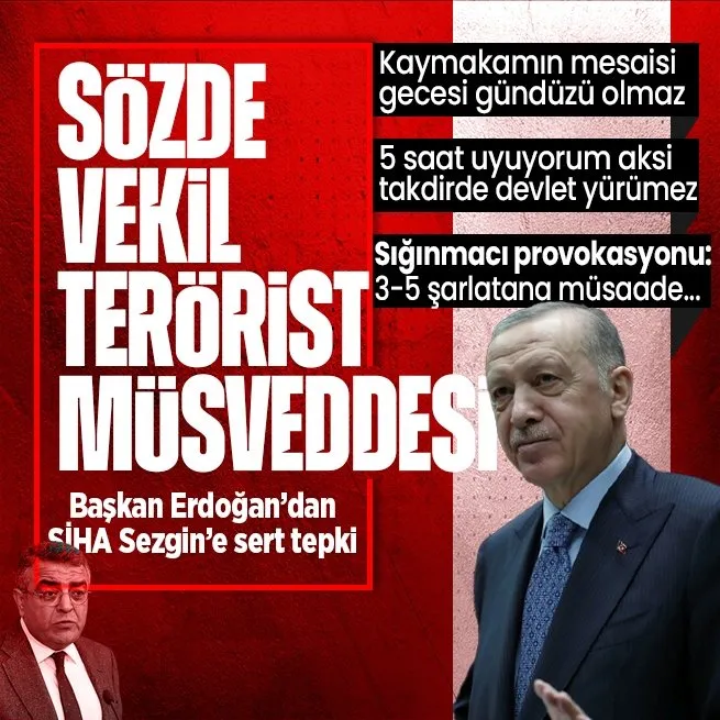 Başkan Erdoğandan TSKyı hedef alan CHPli Sezgin Tanrıkuluna sert tepki: Sözde vekil terörist müsveddesi