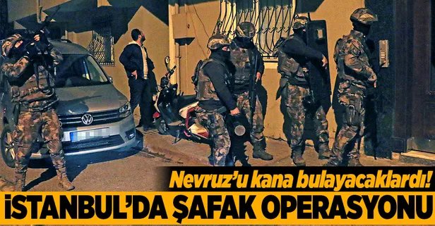 İstanbul'da şafak operasyonu