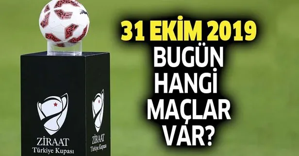 Bugün hangi maçlar var? Ziraat Türkiye Kupası 4. tur maç progamı! Hangi maç hangi kanalda?