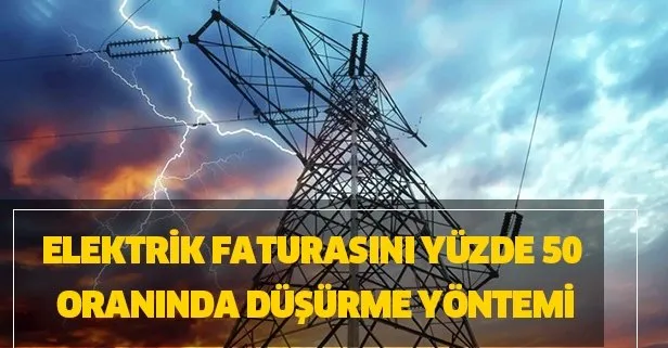 Elektrik faturasını yüzde 50 oranında düşürme yöntemi