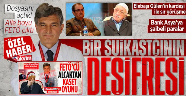 Suikastçı Ali Akçay'ın dosyasını açtık! Aile boyu FETÖ iltisaklı: Elebaşı Gülen'in kardeşi ile sır görüşme, Bank Asya'ya şaibeli paralar