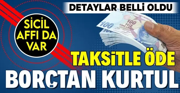 6, 9, 12 ve 18 taksit imkanı var: Borçlar ödenecek milyonlarca vatandaş devlet ile barışacak