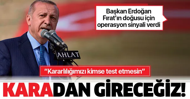 Başkan Erdoğan, Malazgirt Zaferi’nin 948. yılında Fırat’ın doğusu için sinyal verdi: Karadan gireceğiz