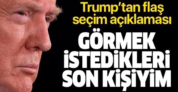 Görmek istedikleri en son kişiyim