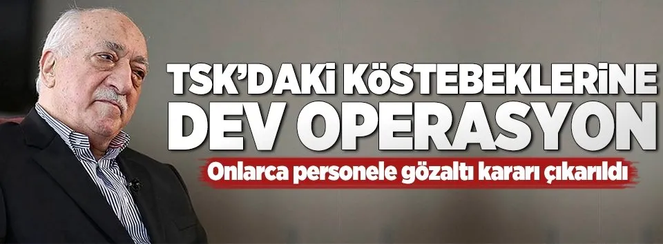 TSK'da dev FETÖ temizliği
