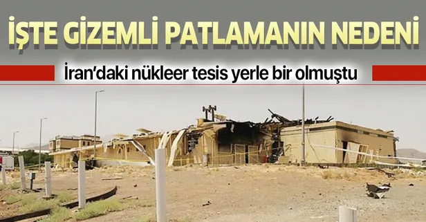 İran Natanz Nükleer Tesisi’ndeki patlamanın nedeni belli oldu
