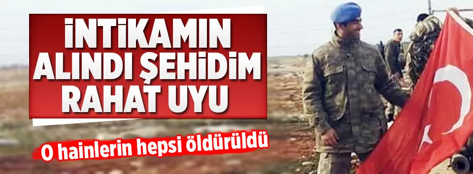 Şehidimizin kanı yerde kalmadı!