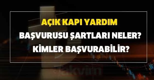 Acik Kapi Yardim Basvurusu Nasil Ve Nereden Yapilir Ne Zaman Sonuclanir Acik Kapi Yardim Basvurusu Sartlari Neler Kimler Basvurabilir Takvim