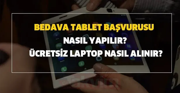 Ücretsiz tablet nasıl alınır? Hediye Laptop başvuru nasıl? Bedava tablet başvurusu nasıl yapılır?