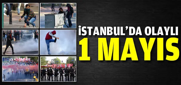 İstanbul’da olaylı 1 Mayıs