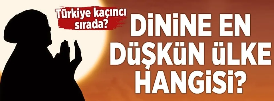 Dinine en düşkün ülke hangisi?