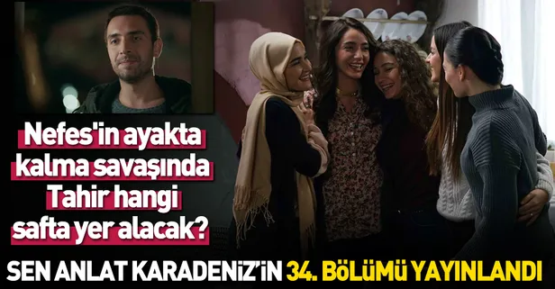 Sen Anlat Karadeniz 34. son bölüm tamamı tek parça yayınlandı | Sen Anlat Karadeniz dizisi izle