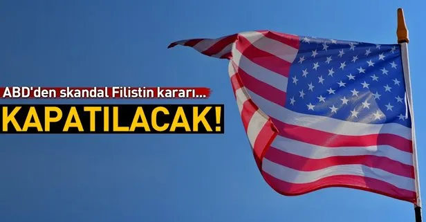 Son Dakika... ABD’den Filistin ile ilgili skandal karar! Kapatma kararı aldılar