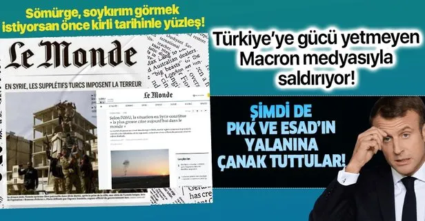 Türkiye’ye gücü yetmeyen Macron medyasıyla saldırıyor: Şimdi de PKK ve Esad’ın yalanına çanak tuttular
