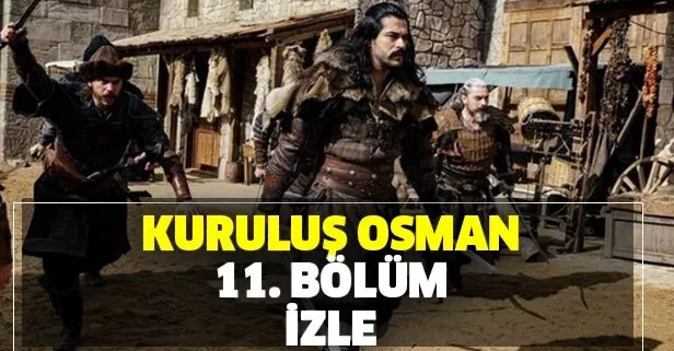 Kuruluş Osman son bölüm izle | ATV’de Kuruluş Osman 11. bölüm izle!