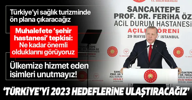 Son dakika: Başkan Erdoğan'dan Prof. Dr. Feriha Öz Acil Durum Hastanesi açılışında önemli açıklamalar