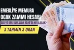 EMEKLİ MEMUR ZAMMINDA 3 TAHMİN 3 ORAN: İlk enflasyon verisi geldi hesap değişti: Ocakta SSK ve BAĞ-KUR emeklileri ne alacak?