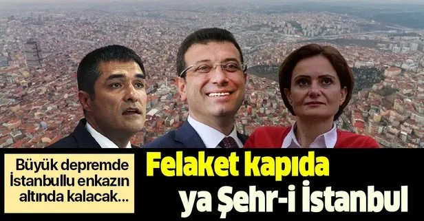 Muhaliflerin yönetemediği İBB İstanbul’u depremin kucağına itiyor: Kaç tane riskli binayı yıkıp yenilediniz?