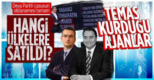 DEVA Partili Metin Gürcan devlet sırlarını hangi ülkelere sattı? İşte çarpıcı detaylar