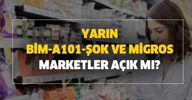 Yarin Bim A101 Sok Ve Migros Marketler Acik Mi 20 21 Haziran Bim A101 Sok Ve Migros Market Bakkal Acilis Saati Takvim