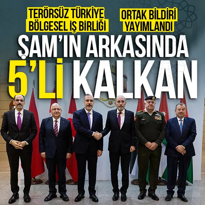 Terörsüz Türkiye bölgesel iş birliği! Ammanda 5li güvenlik masası tek mesaj: Şamın yanındayız | DEAŞla mücadele vurgusu: Ortak operasyon odası kurulacak