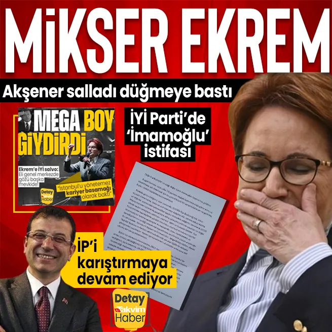 Ekrem İmamoğlu, İYİ Partiyi karıştırmaya devam ediyor! İPin Meclis ve teşkilat üyelerinden İmamoğlu istifası